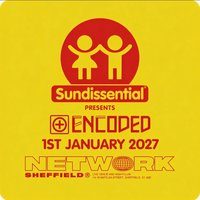 Flyer for Sundissential presents Encoded - NYD at Network Sheffield