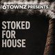 Flyer for 6TOWNZ Presents - Stoked For House