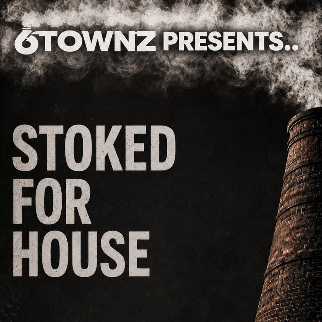 Flyer for 6TOWNZ Presents - Stoked For House