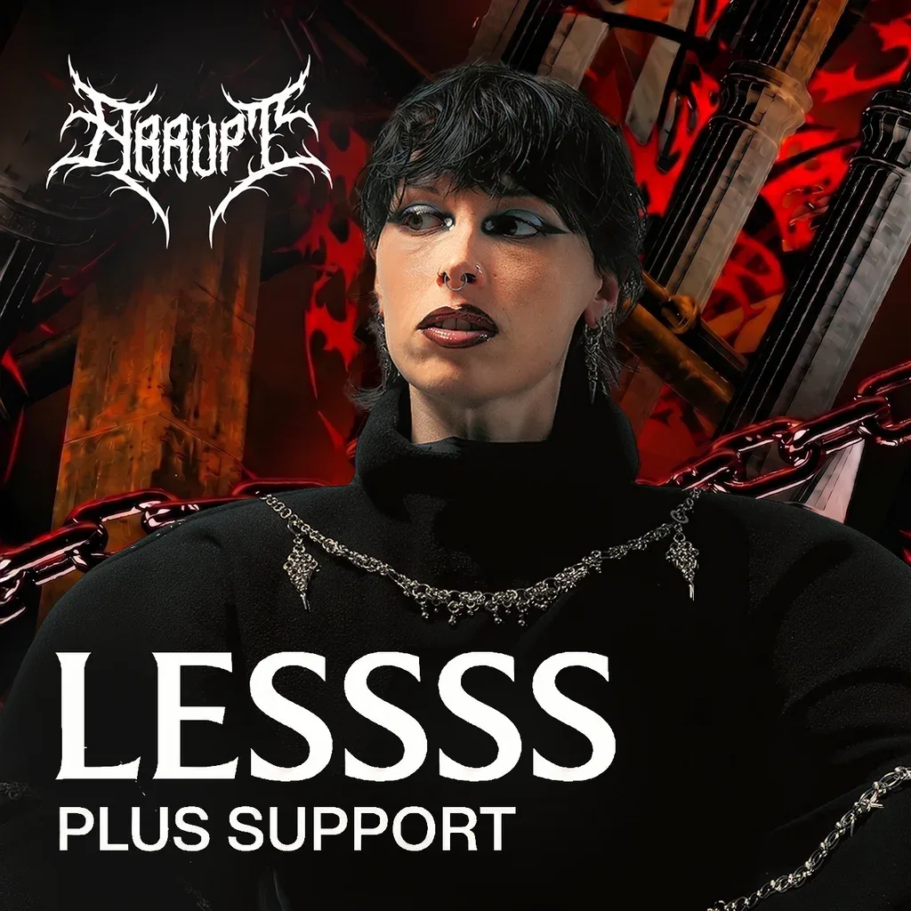 Flyer for ABRUPT presents LESSSS + more