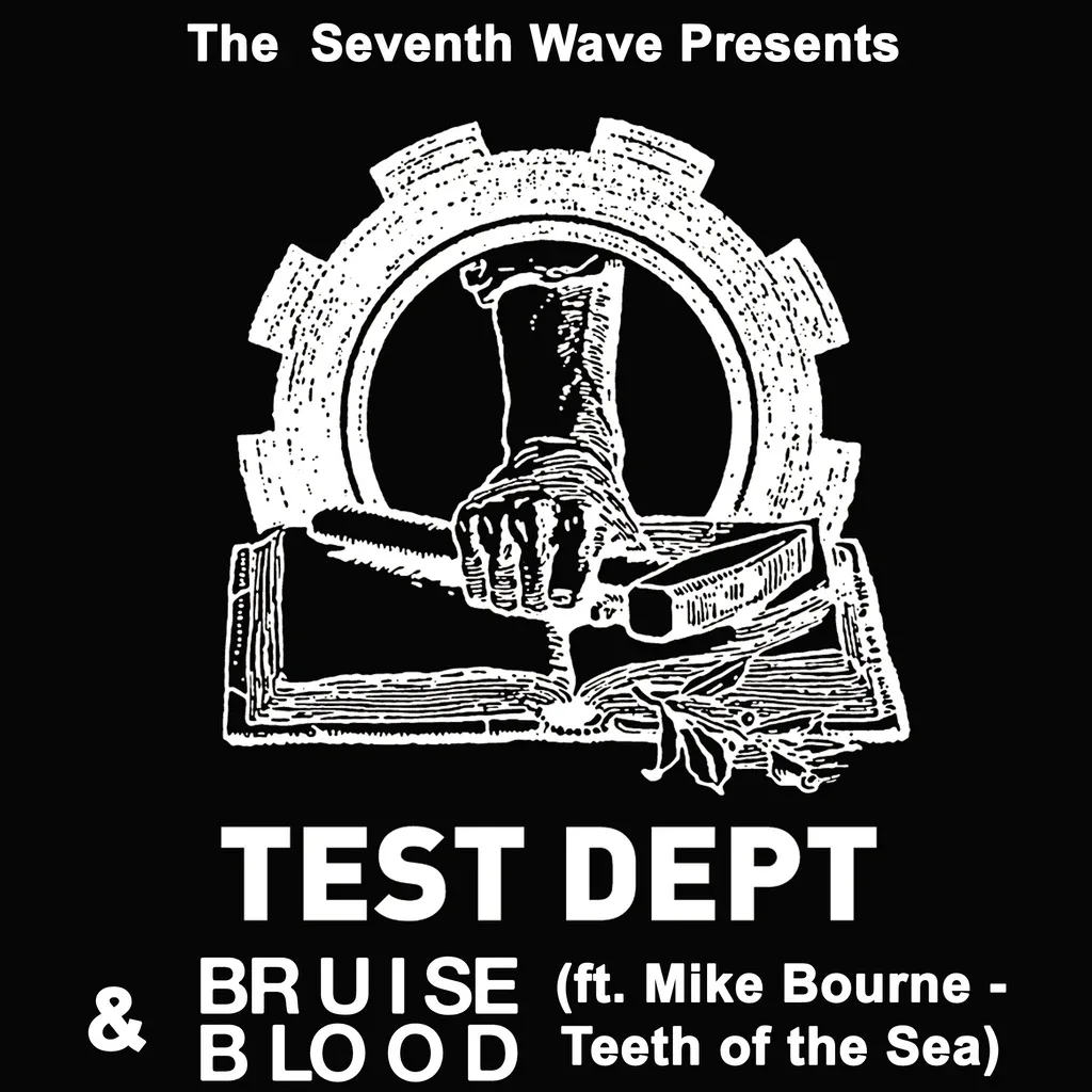 Flyer for Test Dept + Bruise Blood (ft. Mike Bourne of Teeth of the Sea)