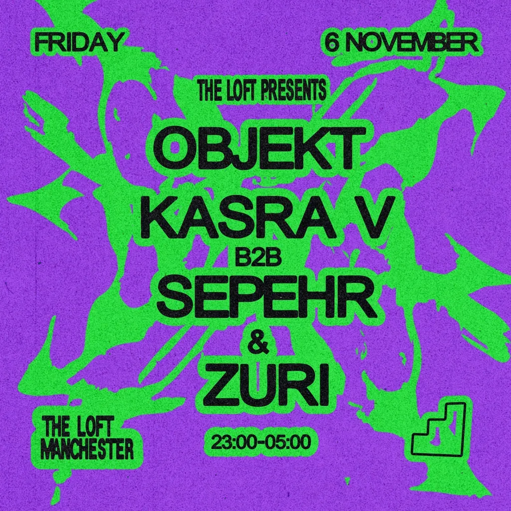 Flyer for The Loft: Objekt, Kasra V b2b Sepehr & Zuri