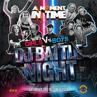 Flyer for A Moment In Time Dj Battle Night Girls V's Boys