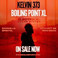 Flyer for Kelvin 373 Presents: Boiling Point XL w/ Electrikal Soundsystem