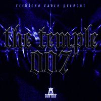 Flyer for Reckless Raves: THE TEMPLE 007 [ONE YEAR ANNIVERSARY]