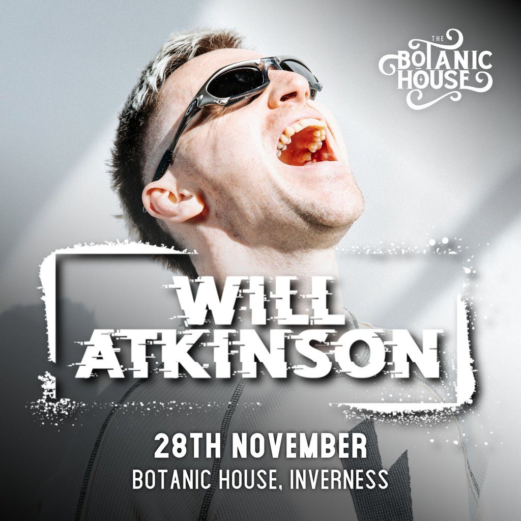 Flyer for The Botanic Presents: Will Atkinson