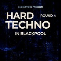 Flyer for Hard Techno in Blackpool - ROUND 4 - 666 Systems
