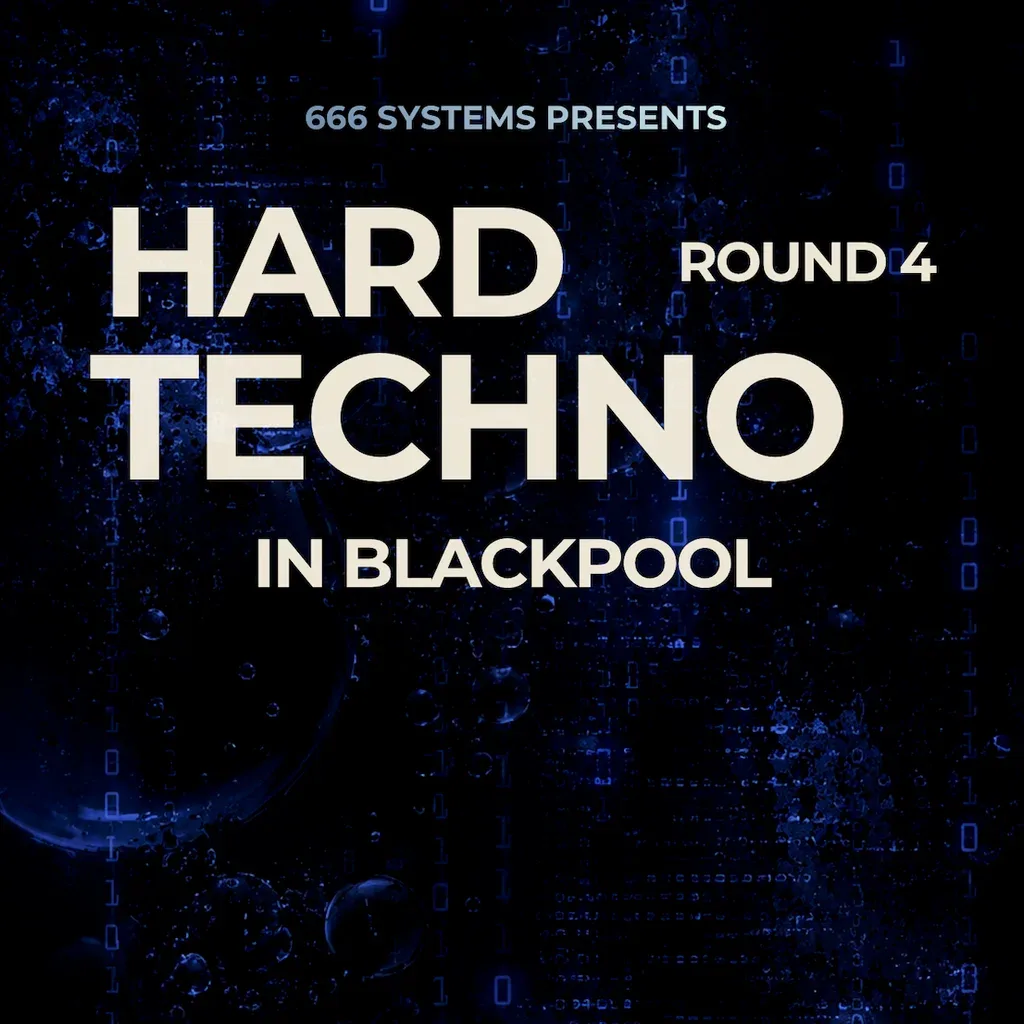 Flyer for Hard Techno in Blackpool - ROUND 4 - 666 Systems