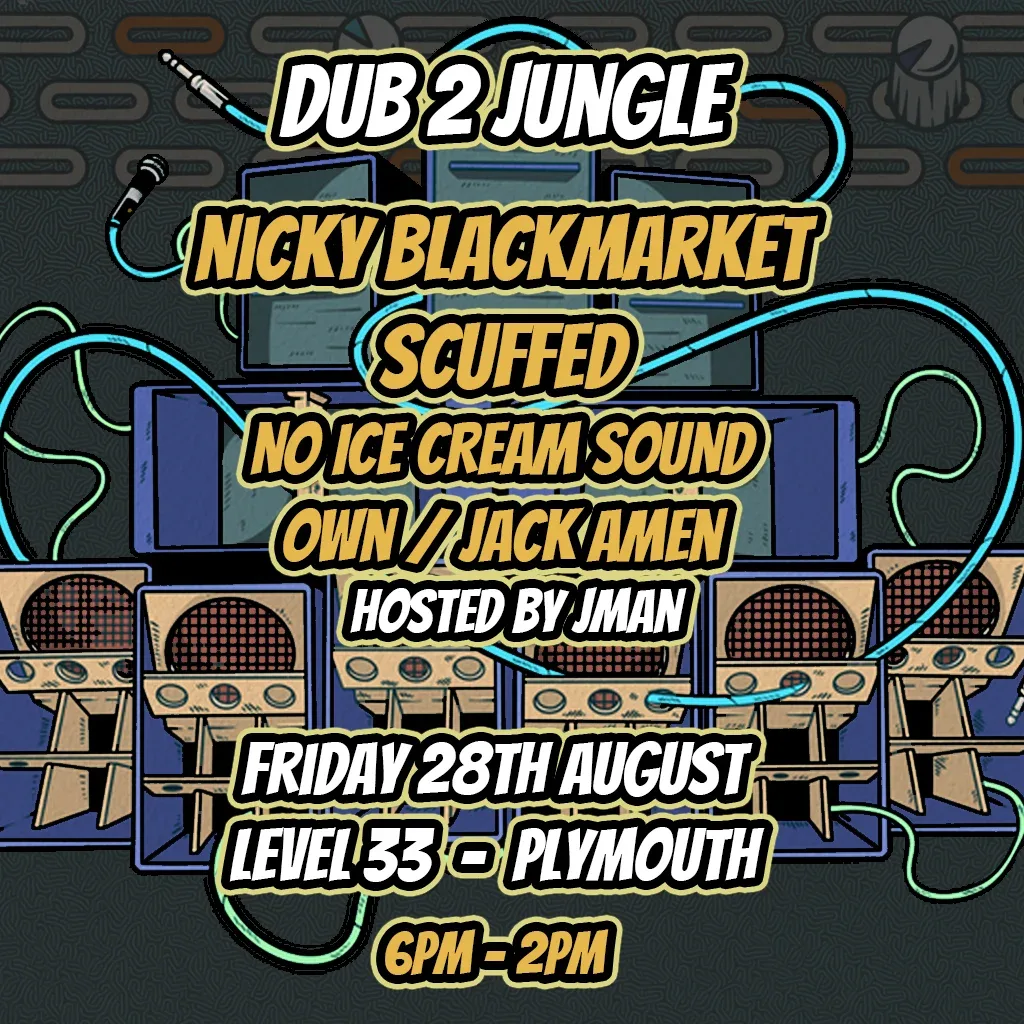Flyer for Dub 2 Jungle: Nicky Blackmarket +  Scuffed  + No Ice Cream Sound