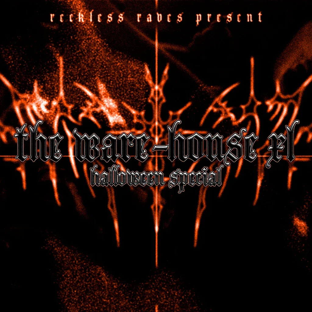 Flyer for Reckless Raves: THE WARE-HOUSE XL [HALLOWEEN SPECIAL]