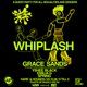 Flyer for WHIPLASH ft. Grace Sands // Emilia G // Spring // Yshee Black