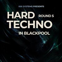 Flyer for Hard Techno in Blackpool (ROUND 5) - 666 Systems