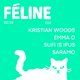 Flyer for Féline  W/ Kristian Woods / Emma O / Sufi Is Ifus / SARAMO
