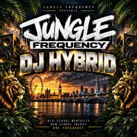 Flyer for Jungle Frequency Presents Dj Hybrid
