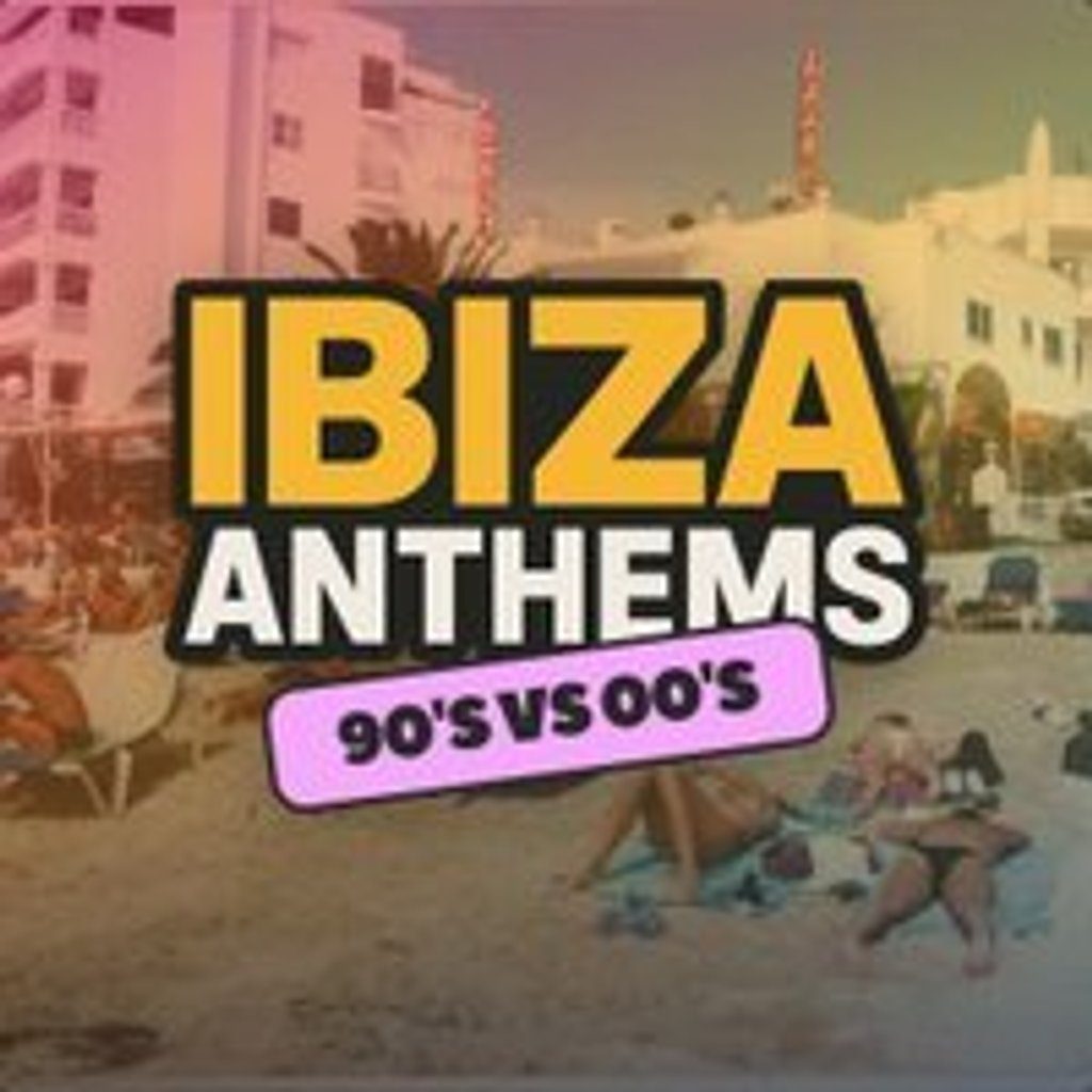 Flyer for Ibiza Anthems - 90's vs 00's - Bath