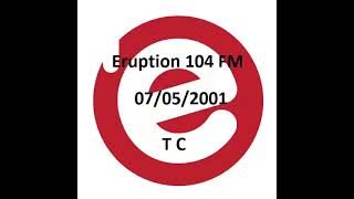 Eruption 104 FM - TC - 07/05/2001